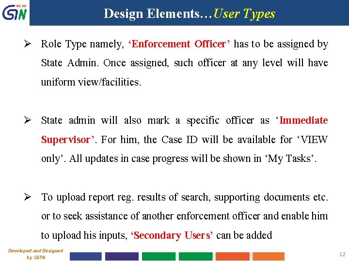 Design Elements…User Types Ø Role Type namely, ‘Enforcement Officer’ has to be assigned by