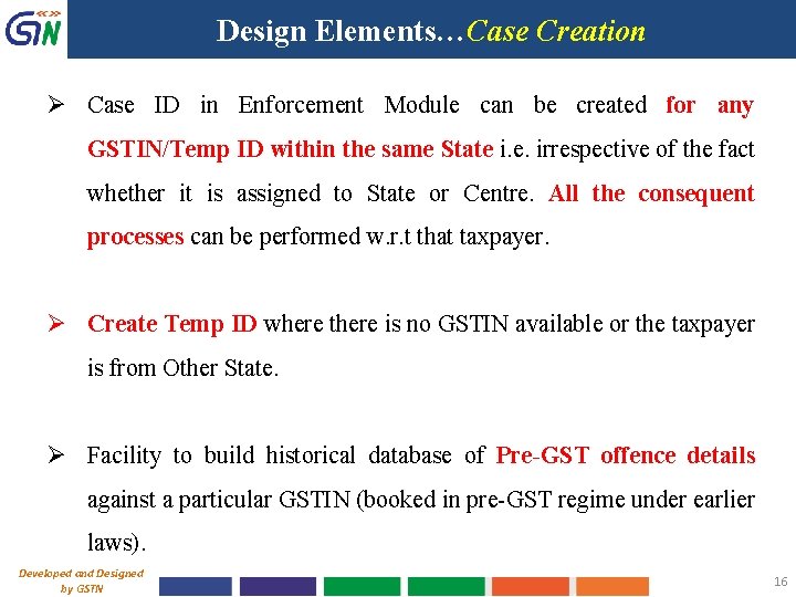 Design Elements…Case Creation Ø Case ID in Enforcement Module can be created for any