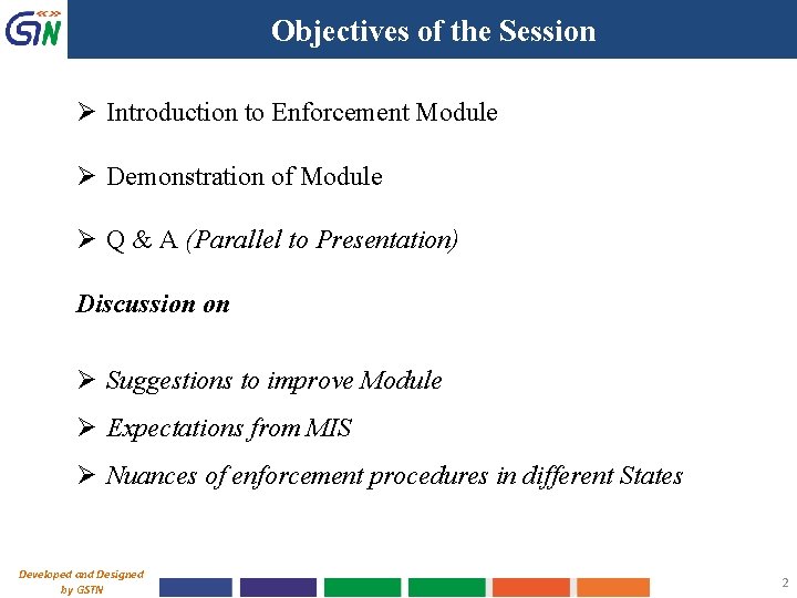 Objectives of the Session Ø Introduction to Enforcement Module Ø Demonstration of Module Ø