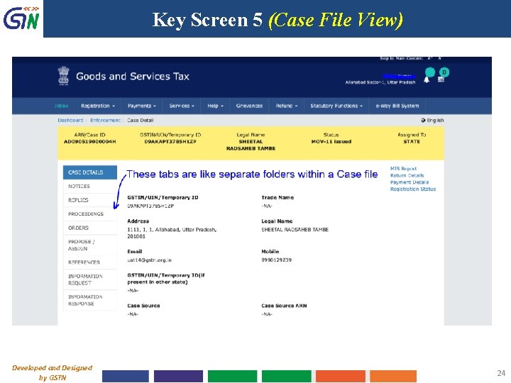 Key Screen 5 (Case File View) Developed and Designed by GSTN 24 