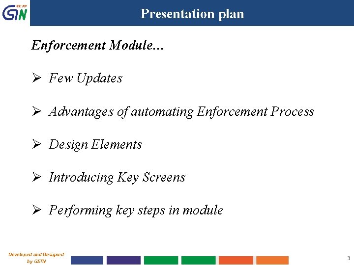 Presentation plan Enforcement Module… Ø Few Updates Ø Advantages of automating Enforcement Process Ø