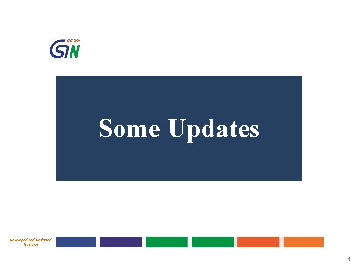 Some Updates Developed and Designed by GSTN 4 