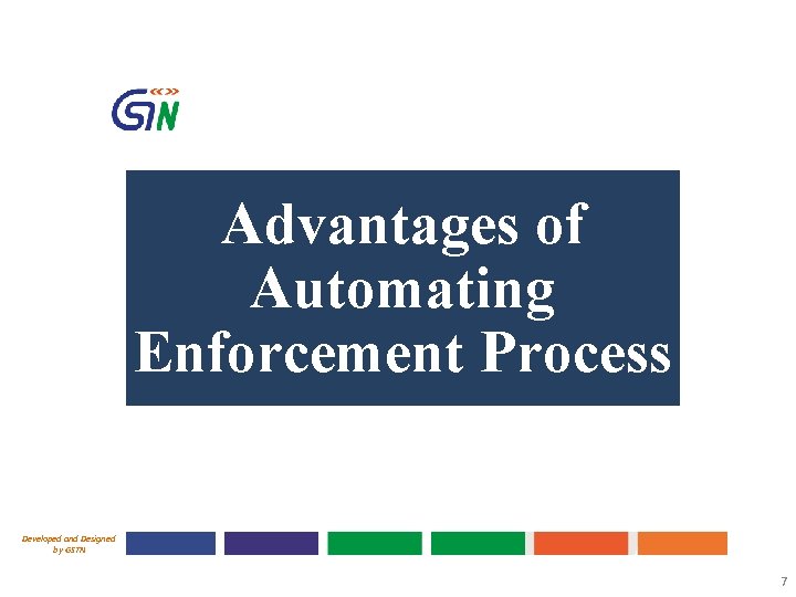 Advantages of Automating Enforcement Process Developed and Designed by GSTN 7 