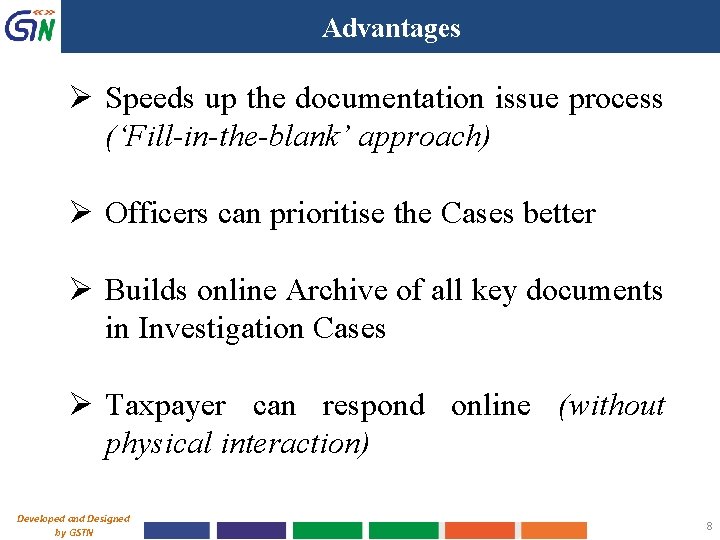 Advantages Ø Speeds up the documentation issue process (‘Fill-in-the-blank’ approach) Ø Officers can prioritise
