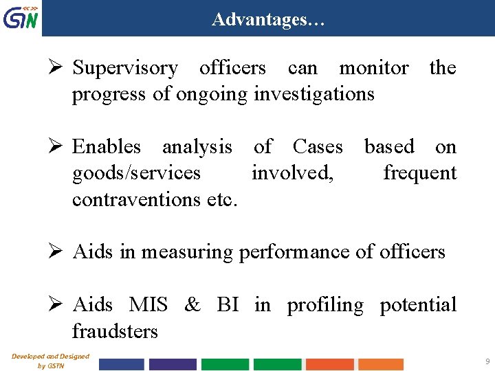 Advantages… Ø Supervisory officers can monitor the progress of ongoing investigations Ø Enables analysis