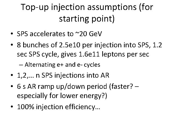 Top-up injection assumptions (for starting point) • SPS accelerates to ~20 Ge. V •
