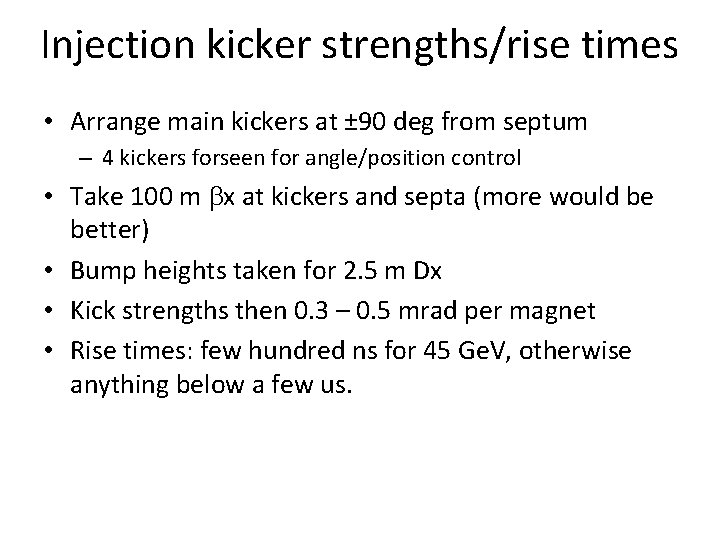 Injection kicker strengths/rise times • Arrange main kickers at ± 90 deg from septum