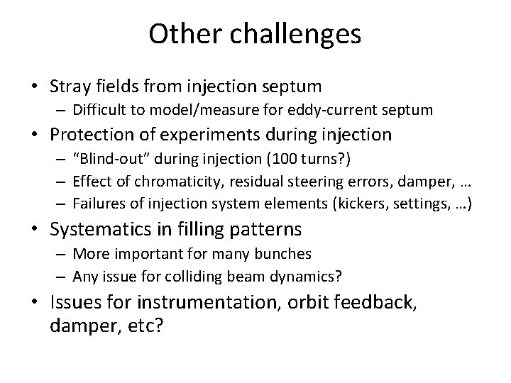 Other challenges • Stray fields from injection septum – Difficult to model/measure for eddy-current