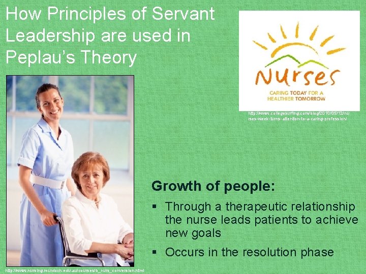 How Principles of Servant Leadership are used in Peplau’s Theory http: //www. collegesurfing. com/blog/2010/05/12/nu