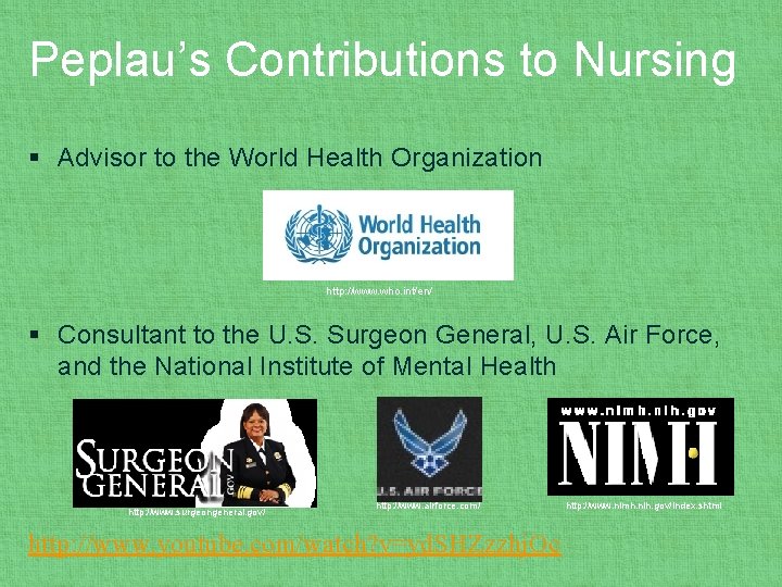 Peplau’s Contributions to Nursing § Advisor to the World Health Organization http: //www. who.