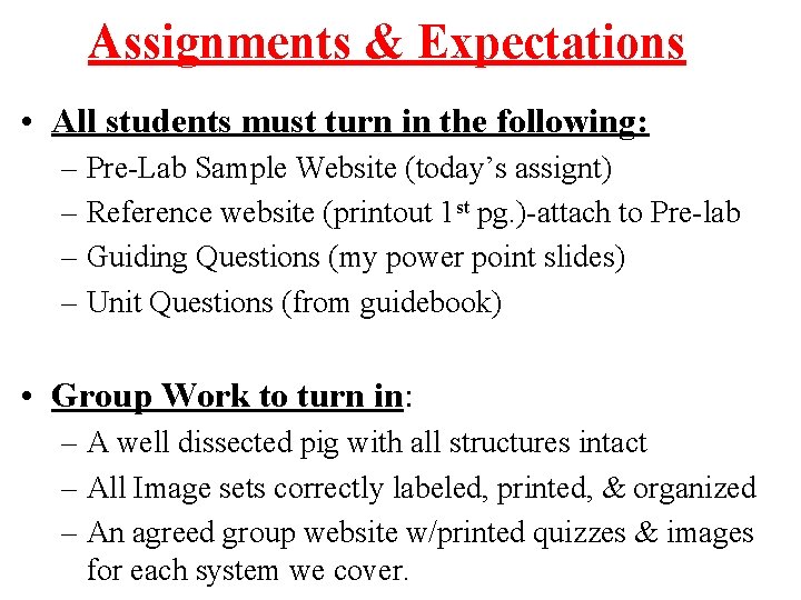 Assignments & Expectations • All students must turn in the following: – Pre-Lab Sample