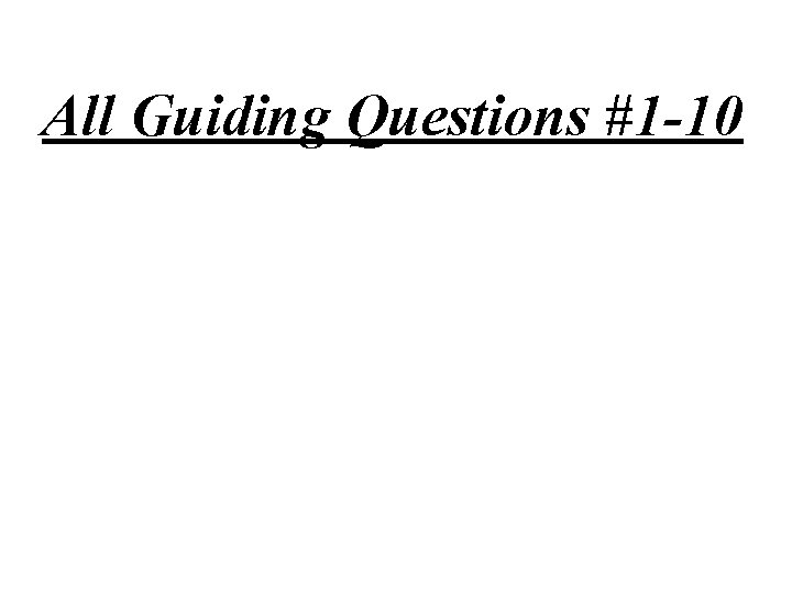 All Guiding Questions #1 -10 