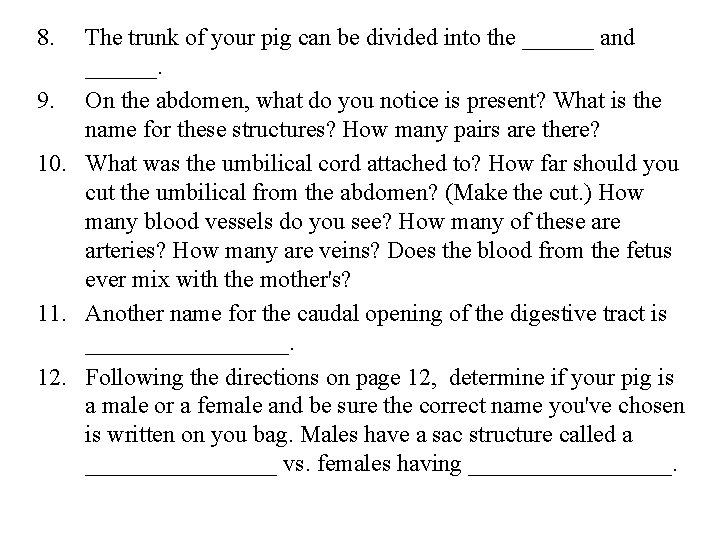 8. The trunk of your pig can be divided into the ______ and ______.
