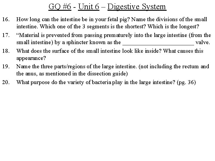 GQ #6 - Unit 6 – Digestive System 16. 17. 18. 19. 20. How