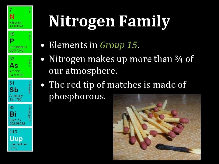 Nitrogen Family • Elements in Group 15. • Nitrogen makes up more than ¾