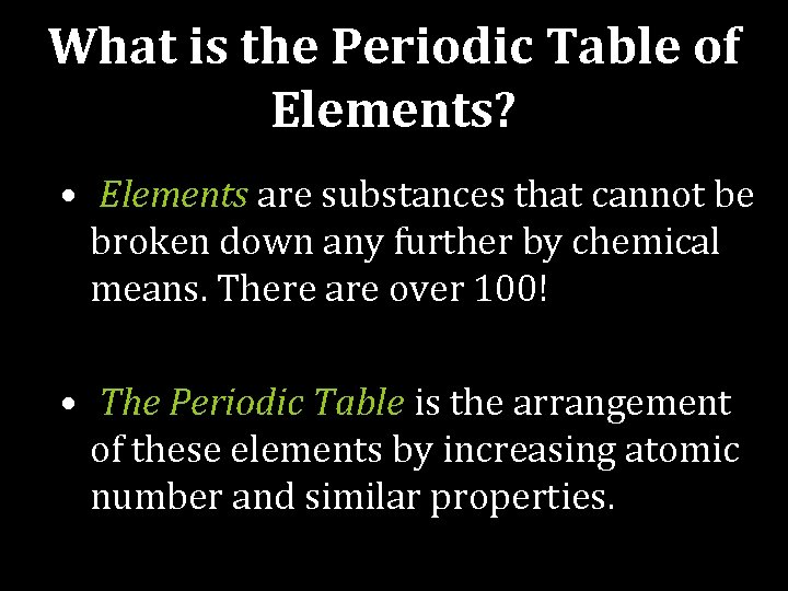 What is the Periodic Table of Elements? • Elements are substances that cannot be