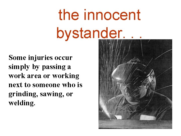 the innocent bystander. . . Some injuries occur simply by passing a work area