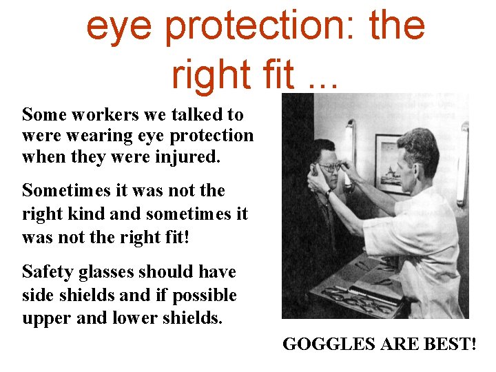 eye protection: the right fit. . . Some workers we talked to were wearing