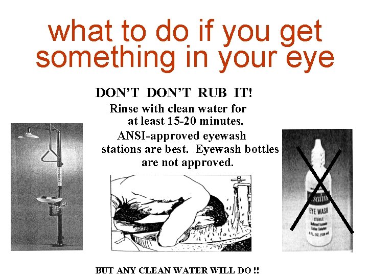 what to do if you get something in your eye DON’T RUB IT! Rinse