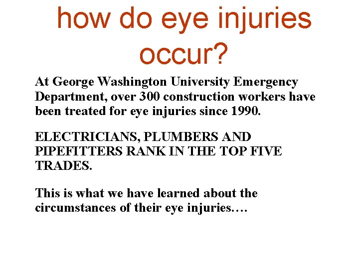 how do eye injuries occur? At George Washington University Emergency Department, over 300 construction