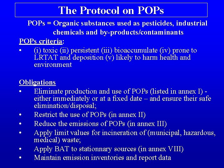 The Protocol on POPs = Organic substances used as pesticides, industrial chemicals and by-products/contaminants