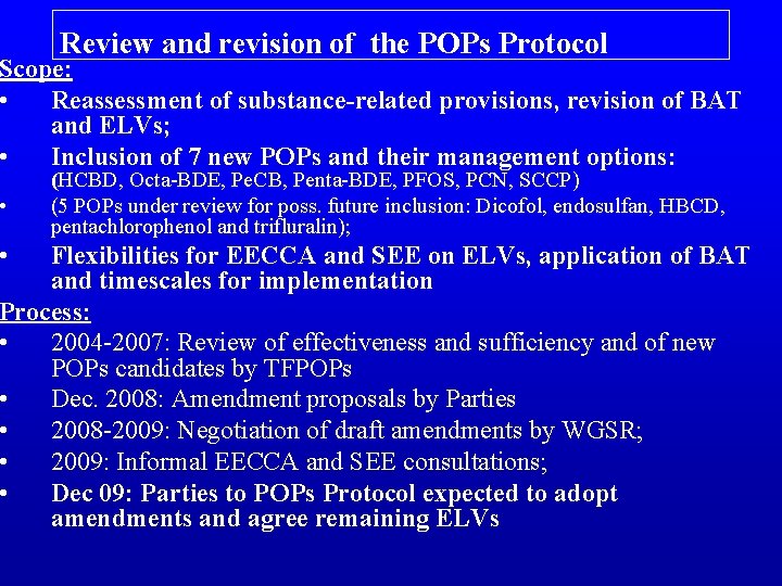 Review and revision of the POPs Protocol Scope: • Reassessment of substance-related provisions, revision
