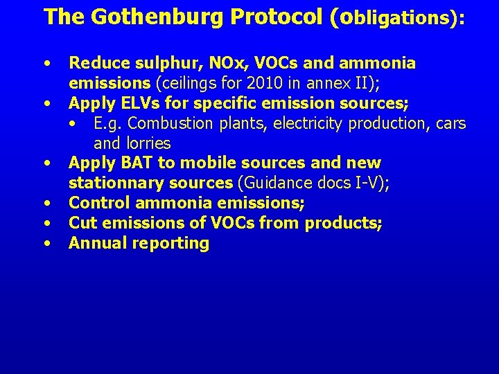 The Gothenburg Protocol (obligations): • • • Reduce sulphur, NOx, VOCs and ammonia emissions