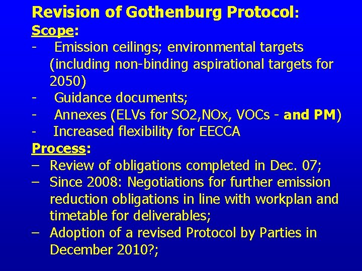 Revision of Gothenburg Protocol: Scope: - Emission ceilings; environmental targets (including non-binding aspirational targets