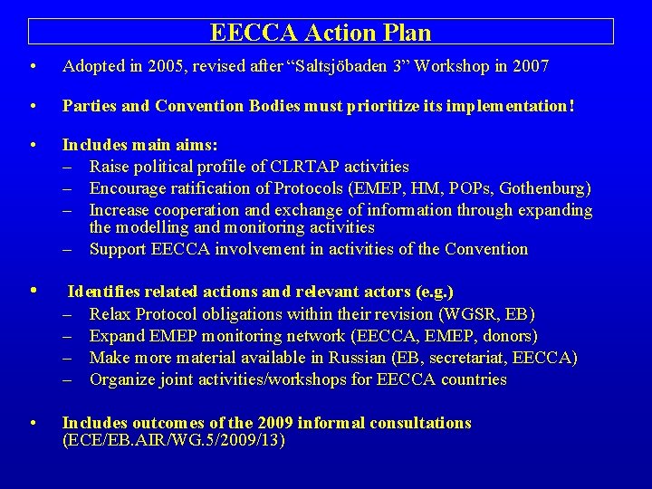 EECCA Action Plan • Adopted in 2005, revised after “Saltsjöbaden 3” Workshop in 2007
