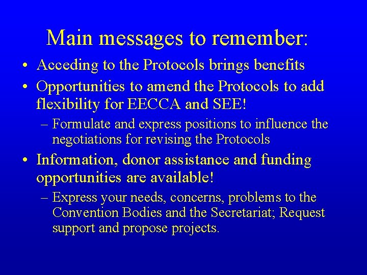 Main messages to remember: • Acceding to the Protocols brings benefits • Opportunities to