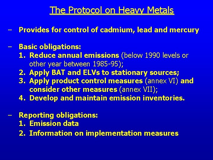 The Protocol on Heavy Metals – Provides for control of cadmium, lead and mercury
