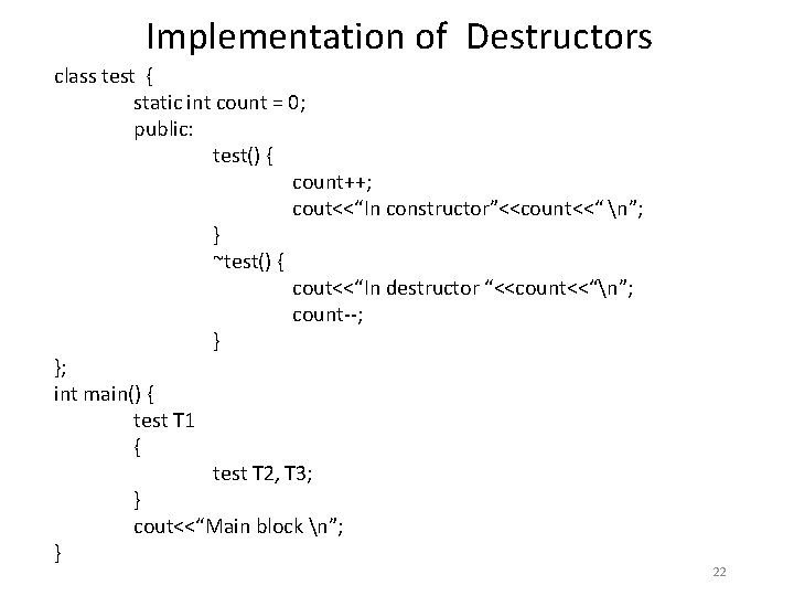 Implementation of Destructors class test { static int count = 0; public: test() {