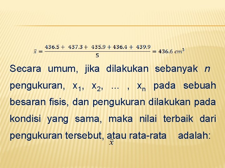 Secara umum, jika dilakukan sebanyak n pengukuran, x 1, x 2, . . .