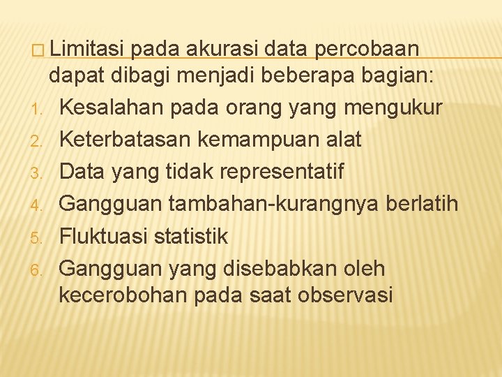 � Limitasi pada akurasi data percobaan dapat dibagi menjadi beberapa bagian: 1. Kesalahan pada