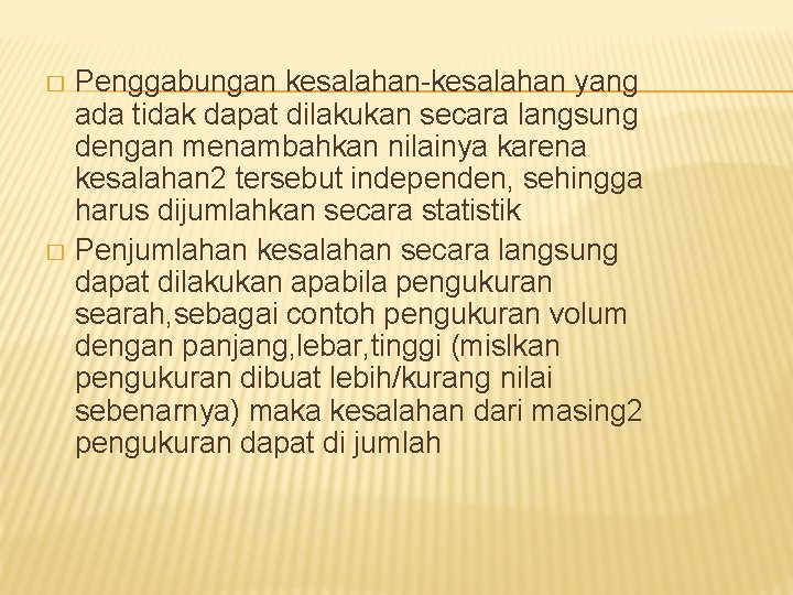 Penggabungan kesalahan-kesalahan yang ada tidak dapat dilakukan secara langsung dengan menambahkan nilainya karena kesalahan