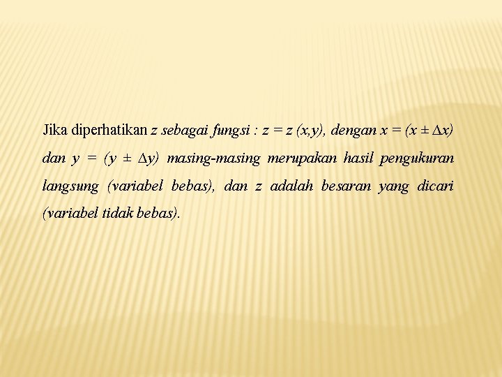 Jika diperhatikan z sebagai fungsi : z = z (x, y), dengan x =