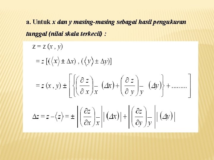 a. Untuk x dan y masing-masing sebagai hasil pengukuran tunggal (nilai skala terkecil) :