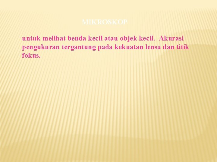 MIKROSKOP untuk melihat benda kecil atau objek kecil. Akurasi pengukuran tergantung pada kekuatan lensa