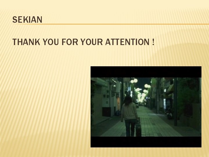 SEKIAN THANK YOU FOR YOUR ATTENTION ! 