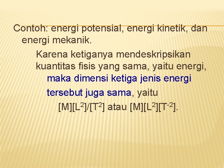 Contoh: energi potensial, energi kinetik, dan energi mekanik. Karena ketiganya mendeskripsikan kuantitas fisis yang