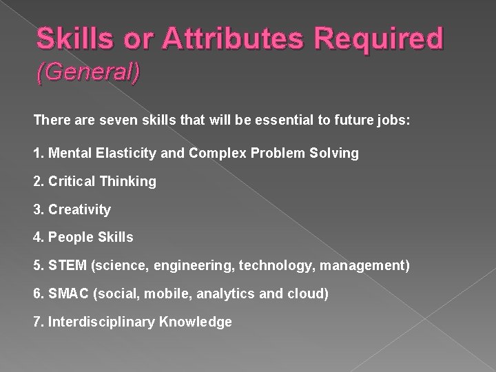 Skills or Attributes Required (General) There are seven skills that will be essential to