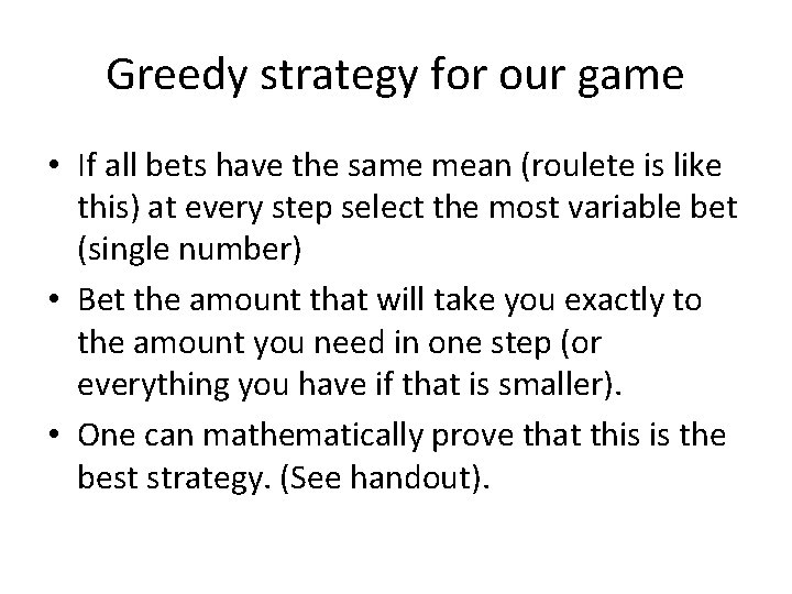 Greedy strategy for our game • If all bets have the same mean (roulete