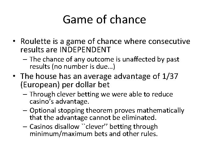 Game of chance • Roulette is a game of chance where consecutive results are