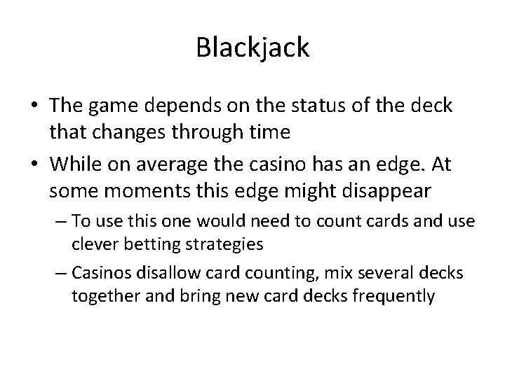 Blackjack • The game depends on the status of the deck that changes through