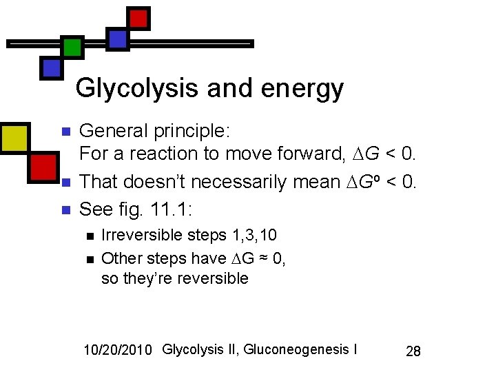 Glycolysis and energy n n n General principle: For a reaction to move forward,