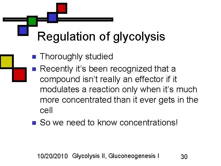Regulation of glycolysis n n n Thoroughly studied Recently it’s been recognized that a