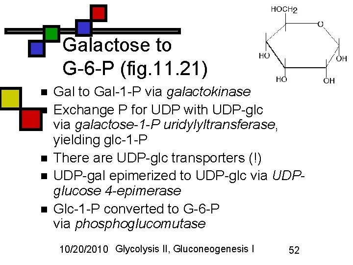 Galactose to G-6 -P (fig. 11. 21) n n n Gal to Gal-1 -P
