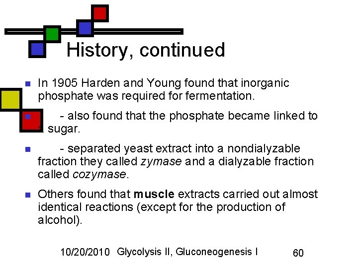 History, continued n In 1905 Harden and Young found that inorganic phosphate was required