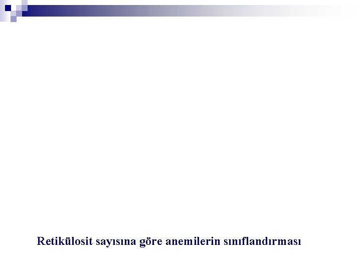 Retikülosit sayısına göre anemilerin sınıflandırması 