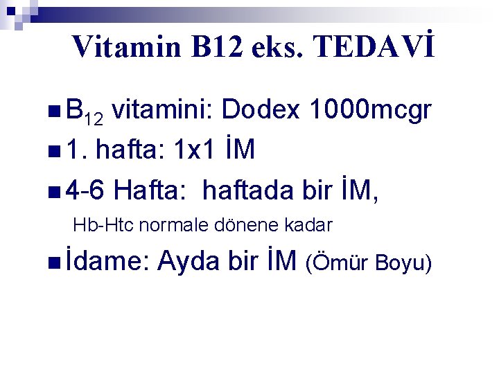 Vitamin B 12 eks. TEDAVİ n B 12 vitamini: Dodex 1000 mcgr n 1.